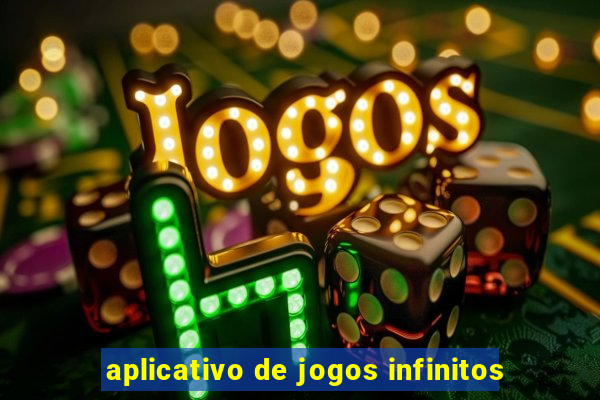 aplicativo de jogos infinitos